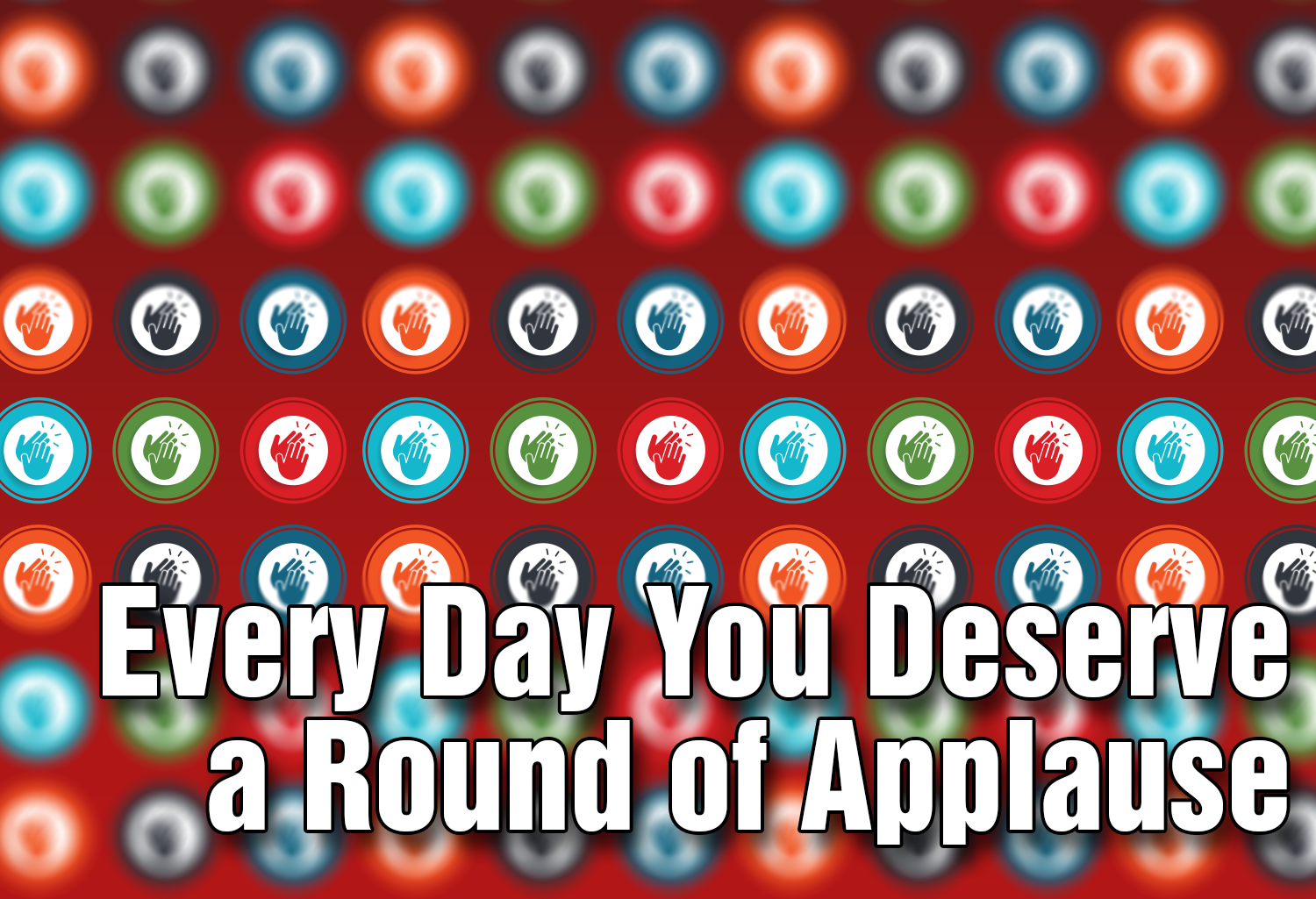 dta-every-day-you-deserve-a-round-of-applause-self-compassion-and